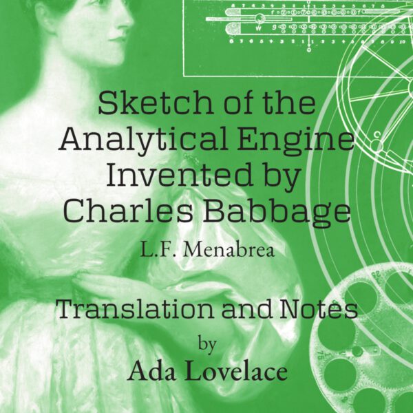 Sketch of the Analytical Engine. Translation and Notes by Ada Lovelace